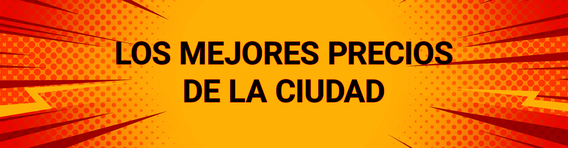 tenemos los mejores precios de toda la ciudad